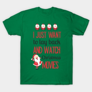 I Just Want To Lay Back And Watch Christmas Movies T-Shirt